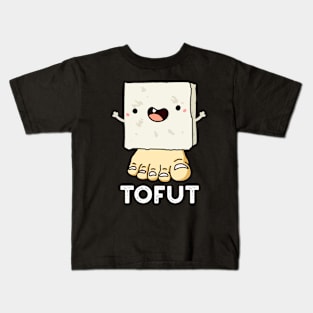 Tofut Funny Tofu Pun Kids T-Shirt